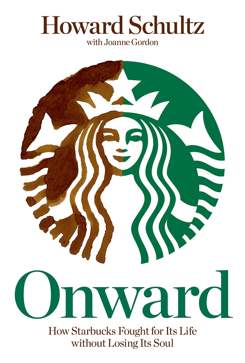 Onward - How Starbucks Fought for Its Life without Losing Its Soul